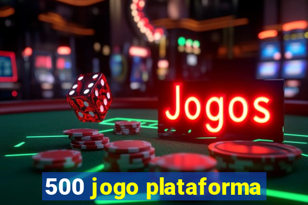 500 jogo plataforma